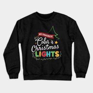 My Favorite Color Is Christmas Lights Shirt Crewneck Sweatshirt